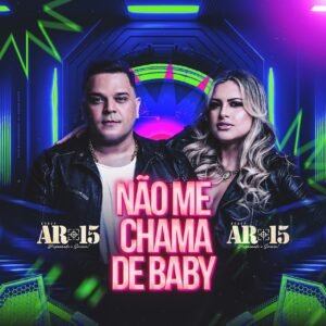 Banda AR-15,Não me chama de baby,Pará,história de amor,decepção,superação,single,performances