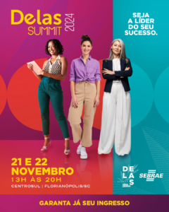 Delas Summit 2024,Empreendedorismo Feminino,Sebrae/SC