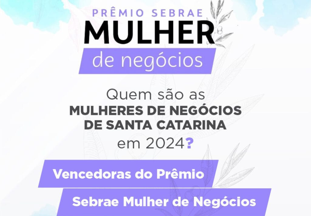 Sebrae/SC divulga finalistas catarinenses do Prêmio Sebrae Delas Mulher de Negócios