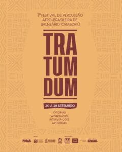 ancestralidade afro-brasileira,TRA TUM DUM,1º Festival de Percussão Afro-brasileira de Balneário Camboriú,oficinas,workshops,intervenções culturais,ritmos afro-brasileiros,Circuito Prático do festival,produtor cultural,Política Nacional Aldir Blanc de Fomento à Cultura,Ministério da Cultura,Fundação Cultural de Balneário Camboriú