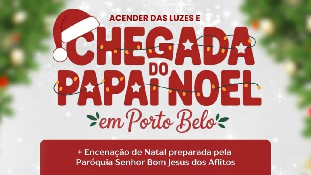 Natal em Porto Belo,chegada do Papai Noel Porto Belo,acender das luzes de Natal,eventos natalinos em Porto Belo,Praça da Bandeira