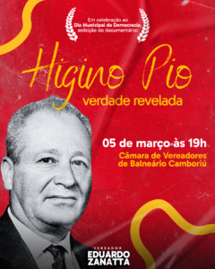 Dia Municipal da Democracia Balneário Camboriú,Higino João Pio,documentário Higino Pio Verdade Revelada,Câmara de Vereadores de Balneário Camboriú,primeiro prefeito Balneário Camboriú,ditadura militar Brasil,Comissão Nacional da Verdade,Conselho Nacional de Justiça CNJ,memória histórica Balneário Camboriú,perseguição política ditadura,ex-prefeito Higino Pio,política municipal Santa Catarina,democracia em Balneário Camboriú,Florianópolis 5º Distrito Naval,Comissão Estadual da Verdade SC,lei municipal 5.044/2025