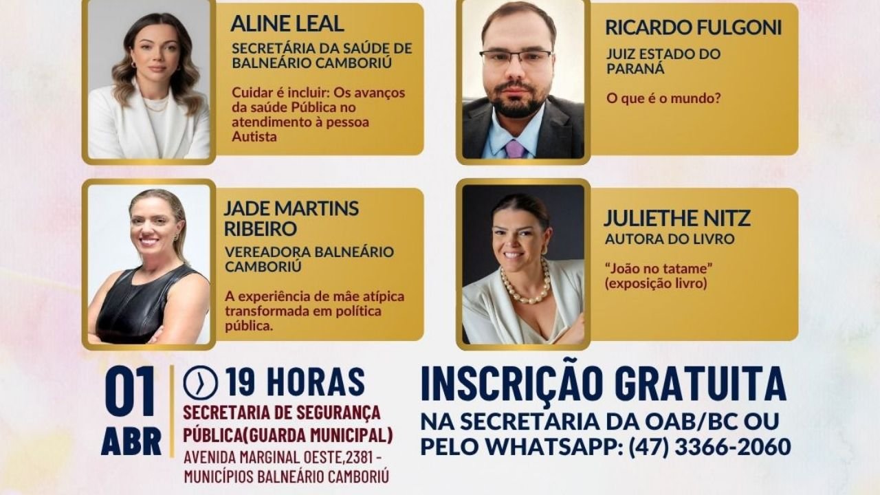 Balneário Camboriú,autismo,Transtorno do Espectro Autista,TEA,famílias,acolhimento,OAB Balneário Camboriú,Secretaria de Segurança Pública,Guarda Municipal,Abril Azul,evento sobre autismo,educação inclusiva,conscientização sobre autismo,fortalecimento familiar,combate ao preconceito,informação acessível,inscrição gratuita,participação gratuita,Juliethe Nitz,Ricardo Fulgoni,Jade Martins Ribeiro,Aline Leal