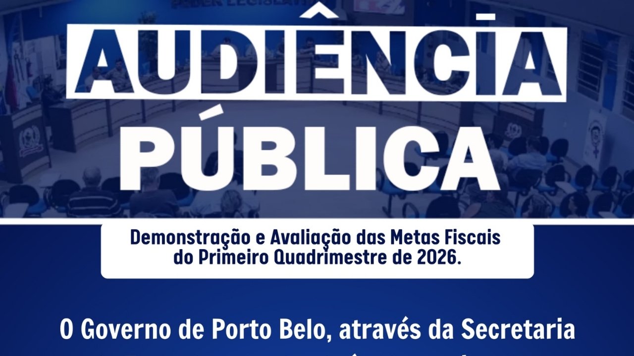 Porto Belo,audiência pública Porto Belo,metas fiscais Porto Belo,Prefeitura de Porto Belo,Secretaria da Fazenda Porto Belo,LRF Porto Belo,Lei de Responsabilidade Fiscal,gestão pública Porto Belo,transparência pública Santa Catarina,orçamento municipal Porto Belo,prestação de contas Porto Belo,finanças públicas Santa Catarina,Câmara de Porto Belo,audiência metas fiscais 2026,recursos públicos Porto Belo,administração financeira Porto Belo,quadrimestre 2026 Porto Belo
