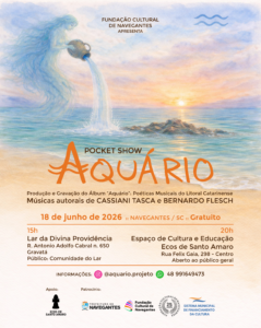 Projeto Aquário Navegantes,músicas inéditas,shows gratuitos Navegantes,cultura em Santa Catarina,música autoral catarinense,álbum Aquário,Poéticas Musicais do Litoral Catarinense,eventos culturais SC,programação cultural Navegantes,pocket show gratuito,produção musical independente,artistas catarinenses,Fundação Cultural de Navegantes,Edital Vilma Mafra,acesso à cultura,música brasileira contemporânea,apresentações musicais,identidade cultural