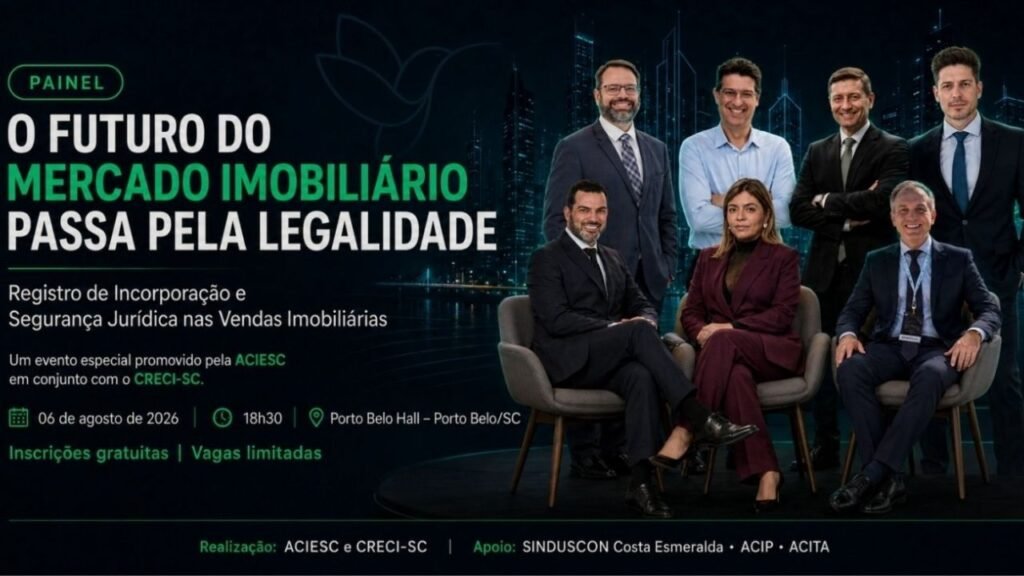 futuro do mercado imobiliário,evento imobiliário Porto Belo,ACIESC CRECI-SC,mercado imobiliário Santa Catarina,segurança jurídica imobiliária,planejamento urbano Porto Belo,corretores de imóveis SC,Costa Esmeralda mercado imobiliário,evento gratuito Porto Belo,regularização de empreendimentos,fiscalização do setor imobiliário,palestras mercado imobiliário,Porto Belo Hall evento,inscrições Sympla imobiliário,painel mercado imobiliário catarinense,legalidade no mercado imobiliário,networking setor imobiliário