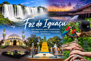 Foz do Iguaçu - Grande laboratório de inovações turísticas da América Latina
