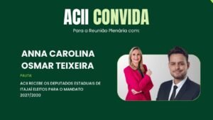 ACII Itajaí,reunião plenária ACII,deputados estaduais eleitos por Itajaí,Anna Carolina,Osmar Teixeira,política em Itajaí,reunião aberta ao público,Associação Empresarial de Itajaí,setor empresarial de Itajaí,desenvolvimento de Itajaí,Assembleia Legislativa de Santa Catarina,mandato 2027 a 2030,representantes eleitos,diálogo entre empresários e políticos,agenda institucional ACII,reunião plenária de outubro,prioridades de Itajaí
